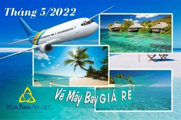 HoaBinh Airlines cung cấp vé máy bay giá rẻ tháng 5 năm 2022 uy tín