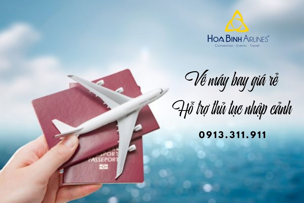 HoaBinh Airlines cung cấp dịch vụ vé máy bay giá rẻ và hỗ trợ thủ tục nhập cảnh 