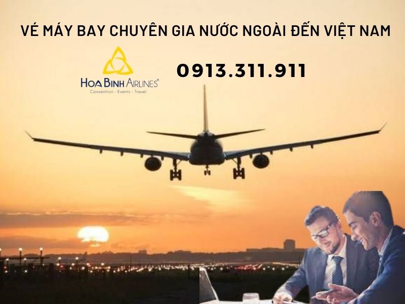 Dịch vụ cung cấp vé máy bay chuyên gia nước ngoài đến Việt Nam tại HoaBinh Airlines