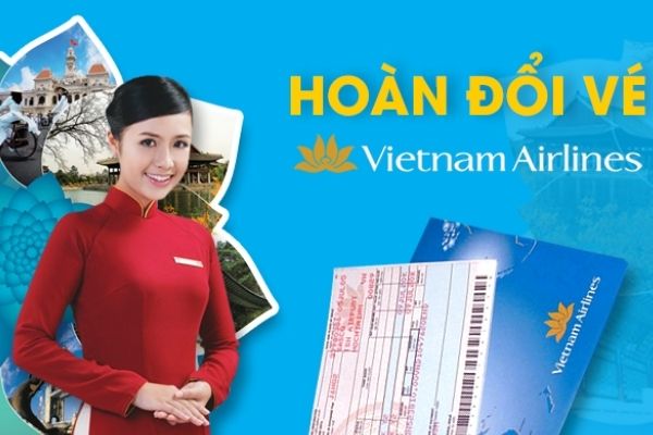 Quy định hoàn đổi vé máy bay Vietnam Airlines